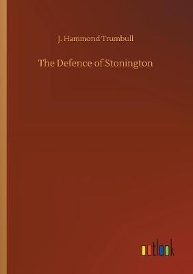 The Defence of Stonington (Paperback)