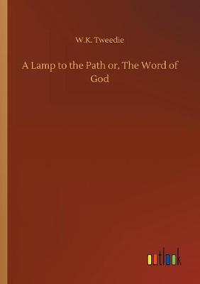 A Lamp to the Path Or, the Word of God (Paperback)