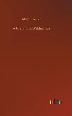 A Cry in the Wilderness (Hardback)