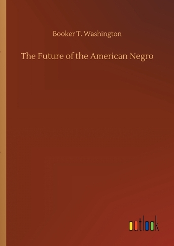 The Future of the American Negro (Paperback)