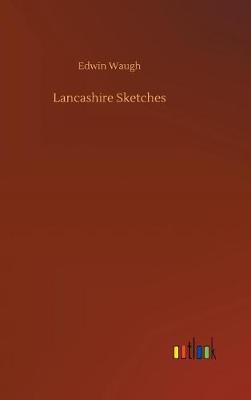 Lancashire Sketches (Hardback)