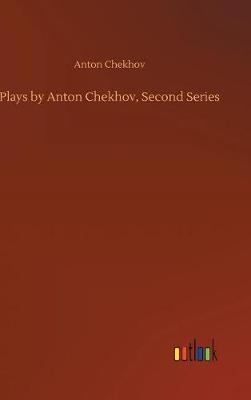 Plays by Anton Chekhov, Second Series (Hardback)