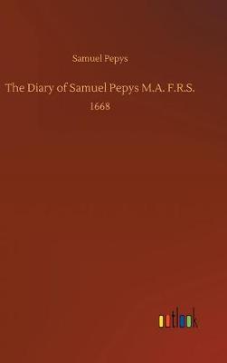 The Diary of Samuel Pepys M.A. F.R.S. (Hardback)