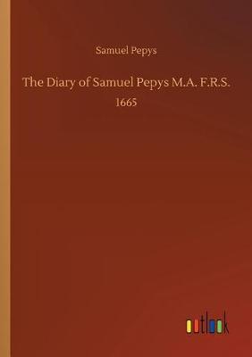 The Diary of Samuel Pepys M.A. F.R.S. (Paperback)