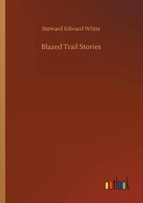 Blazed Trail Stories (Paperback)