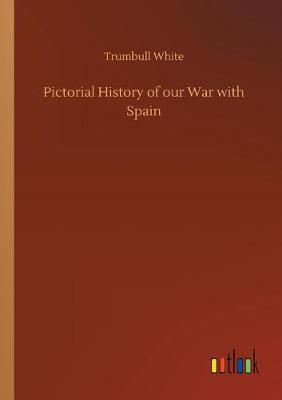 Pictorial History of Our War with Spain (Paperback)