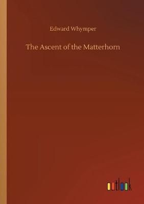 The Ascent of the Matterhorn (Paperback)