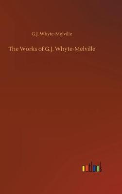 The Works of G.J. Whyte-Melville (Hardback)