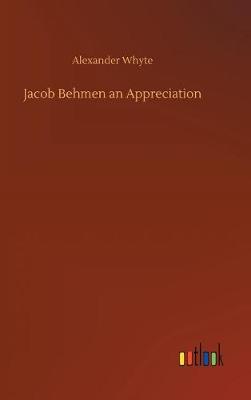 Jacob Behmen an Appreciation (Hardback)
