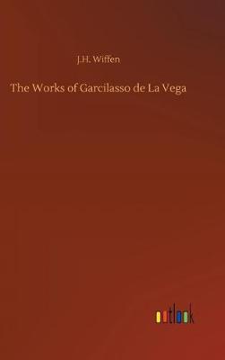 The Works of Garcilasso de la Vega (Hardback)