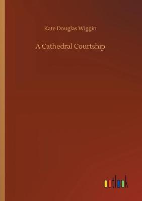 A Cathedral Courtship (Paperback)
