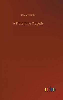 A Florentine Tragedy (Hardback)