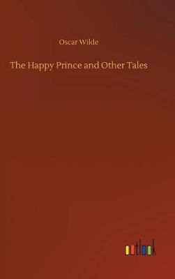 The Happy Prince and Other Tales (Hardback)