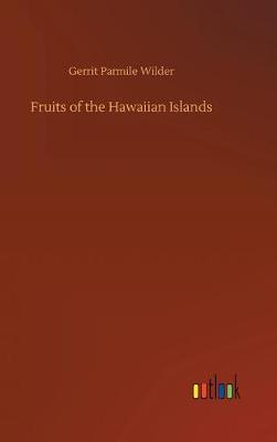 Fruits of the Hawaiian Islands (Hardback)