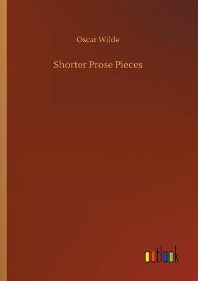 Shorter Prose Pieces (Paperback)