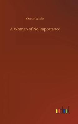 A Woman of No Importance (Hardback)