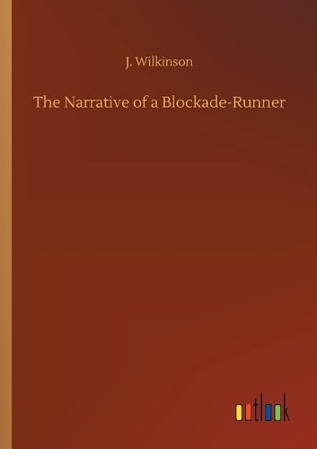 The Narrative of a Blockade-Runner (Paperback)