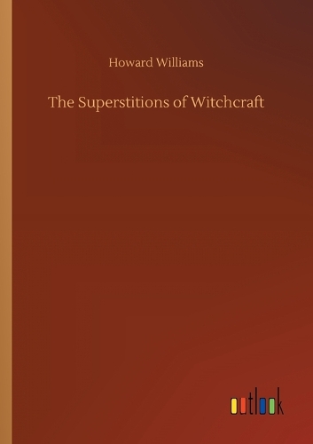 The Superstitions of Witchcraft (Paperback)