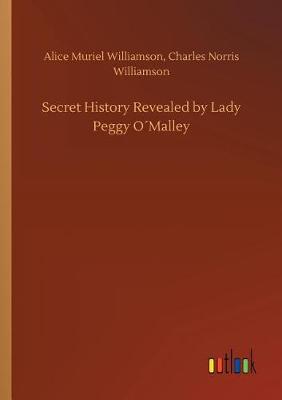 Secret History Revealed by Lady Peggy Omalley (Paperback)