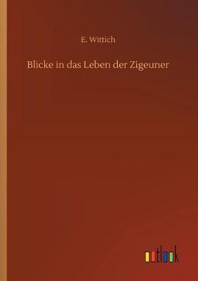 Blicke in Das Leben Der Zigeuner (Paperback)