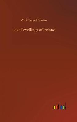 Lake Dwellings of Ireland (Hardback)