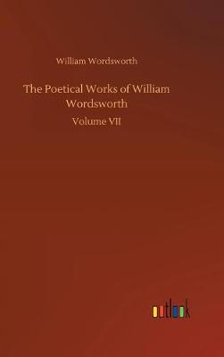 The Poetical Works of William Wordsworth (Hardback)