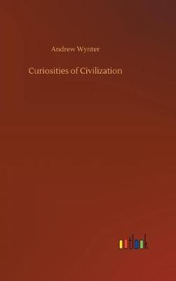 Curiosities of Civilization (Hardback)