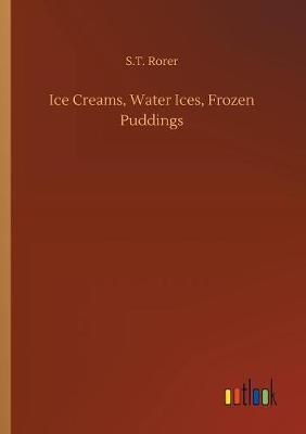 Ice Creams, Water Ices, Frozen Puddings (Paperback)