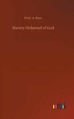 Slavery Ordained of God (Hardback)