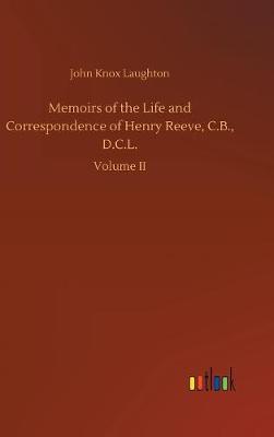 Memoirs of the Life and Correspondence of Henry Reeve, C.B., D.C.L. (Hardback)