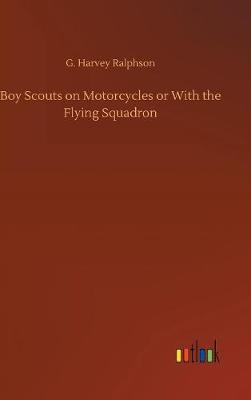Boy Scouts on Motorcycles or with the Flying Squadron (Hardback)