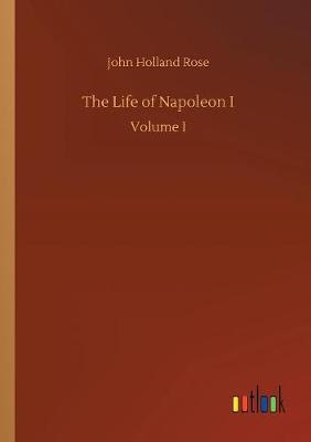 The Life of Napoleon I (Paperback)