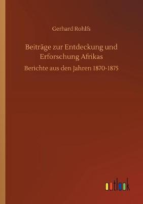 Beitr ge Zur Entdeckung Und Erforschung Afrikas (Paperback)