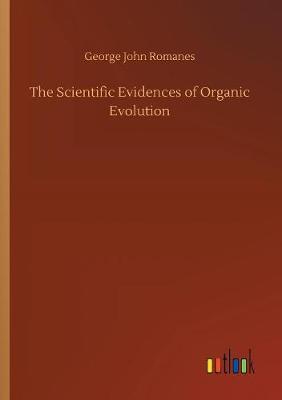 The Scientific Evidences of Organic Evolution (Paperback)