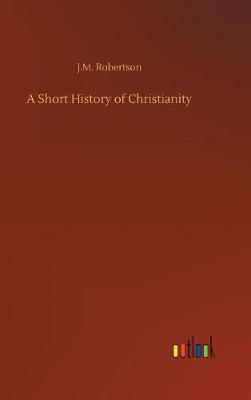 A Short History of Christianity (Hardback)