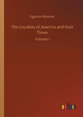 The Loyalists of America and Their Times (Paperback)