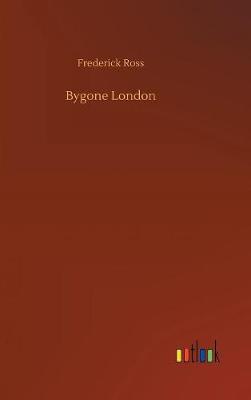Bygone London (Hardback)