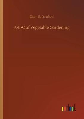 A-B-C of Vegetable Gardening (Paperback)