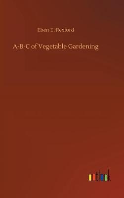 A-B-C of Vegetable Gardening (Hardback)