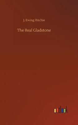 The Real Gladstone (Hardback)