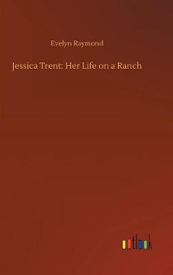 Jessica Trent: Her Life on a Ranch (Hardback)