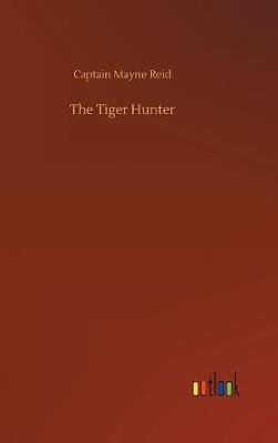 The Tiger Hunter (Hardback)