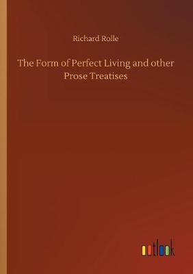 The Form of Perfect Living and Other Prose Treatises (Paperback)
