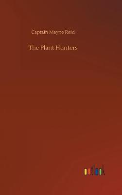 The Plant Hunters (Hardback)