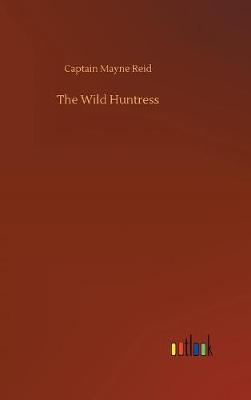 The Wild Huntress (Hardback)