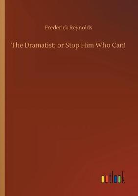 The Dramatist; Or Stop Him Who Can! (Paperback)