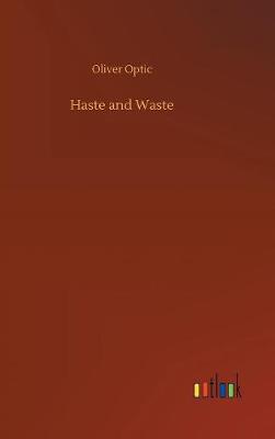 Haste and Waste (Hardback)