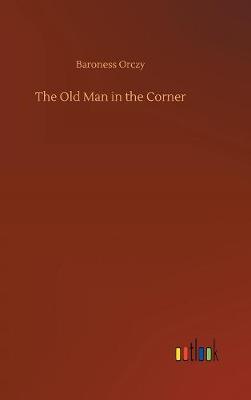 The Old Man in the Corner (Hardback)