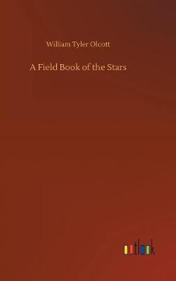A Field Book of the Stars (Hardback)
