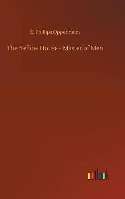 The Yellow House - Master of Men (Hardback)